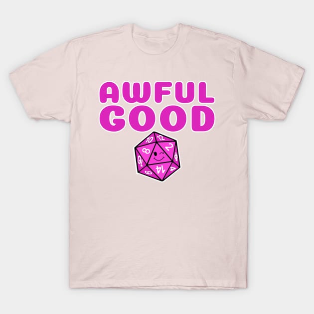 Awful Good T-Shirt by AuthorsandDragons